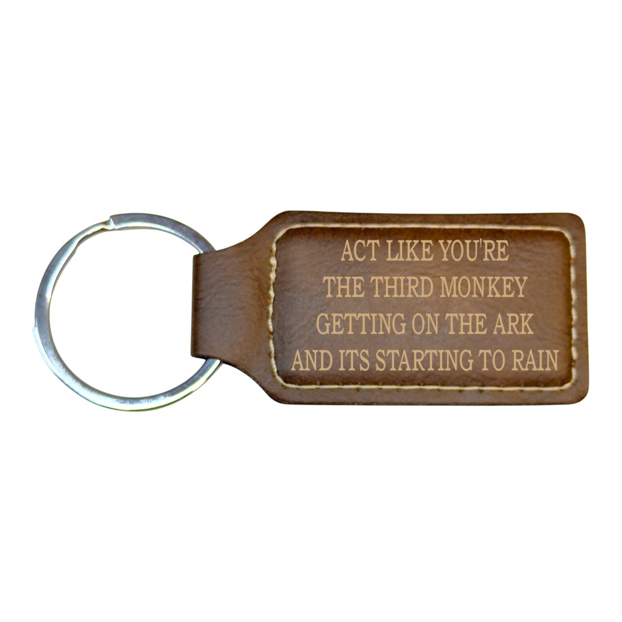 Keychain - Rectangle - Act like your the third monkey getting on the ark and its starting to rain - Leather